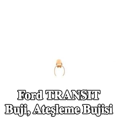 BOSCH Buji, ateşleme bujisi — Ford Transit