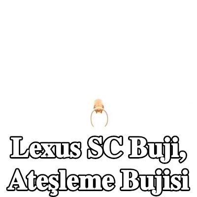 BOSCH Buji, ateşleme bujisi — Lexus Sc