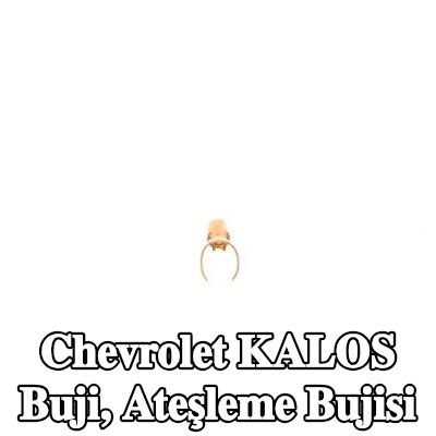 BOSCH Buji, ateşleme bujisi — Chevrolet Kalos