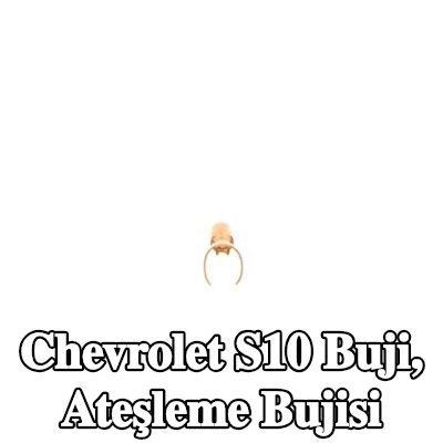 BOSCH Buji, ateşleme bujisi — Chevrolet S10