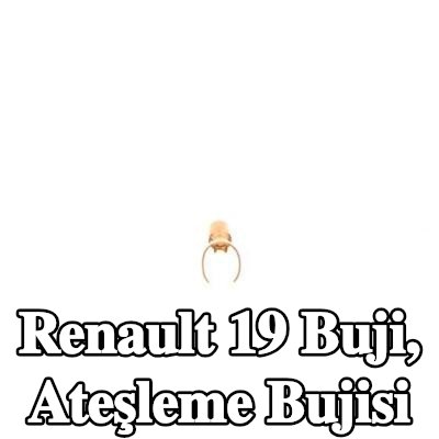 BOSCH Buji, ateşleme bujisi — Renault 19