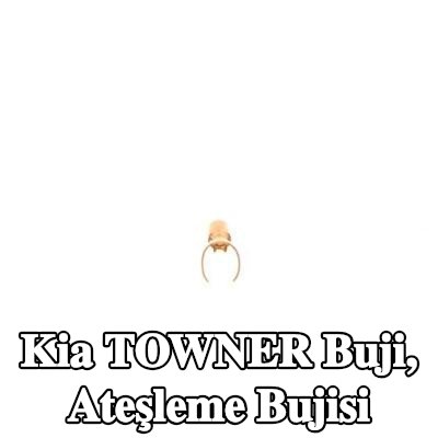 BOSCH Buji, ateşleme bujisi — Kia Towner