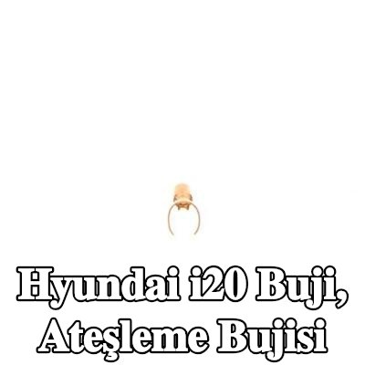 BOSCH Buji, ateşleme bujisi — Hyundai i20