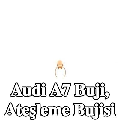 BOSCH Buji, ateşleme bujisi — Audi A7