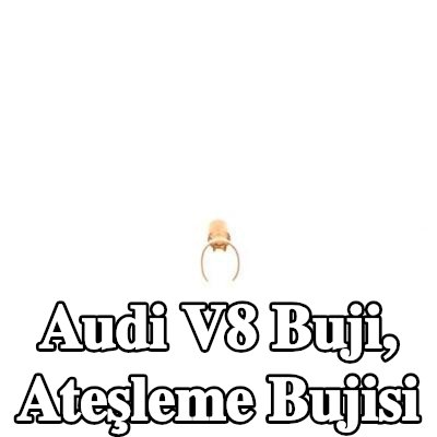 BOSCH Buji, ateşleme bujisi — Audi V8