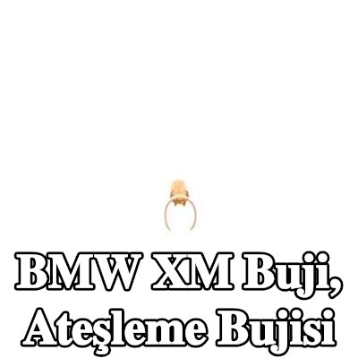 BOSCH Buji, ateşleme bujisi — BMW Xm