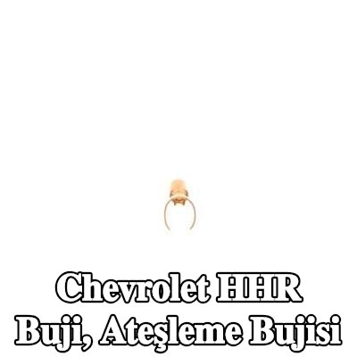 BOSCH Buji, ateşleme bujisi — Chevrolet Hhr