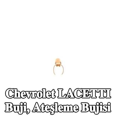 BOSCH Buji, ateşleme bujisi — Chevrolet Lacetti