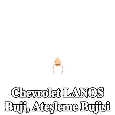 BOSCH Buji, ateşleme bujisi — Chevrolet Lanos