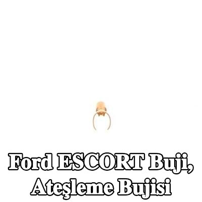 BOSCH Buji, ateşleme bujisi — Ford Escort