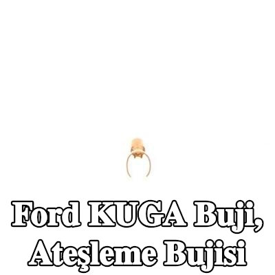 BOSCH Buji, ateşleme bujisi — Ford Kuga