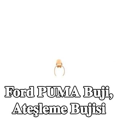 BOSCH Buji, ateşleme bujisi — Ford Puma