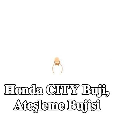 BOSCH Buji, ateşleme bujisi — Honda City