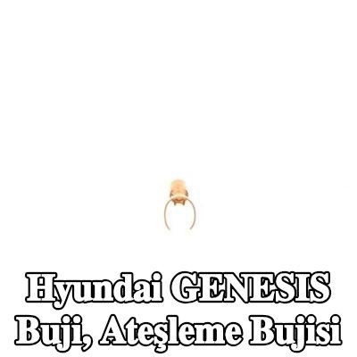 BOSCH Buji, ateşleme bujisi — Hyundai Genesis