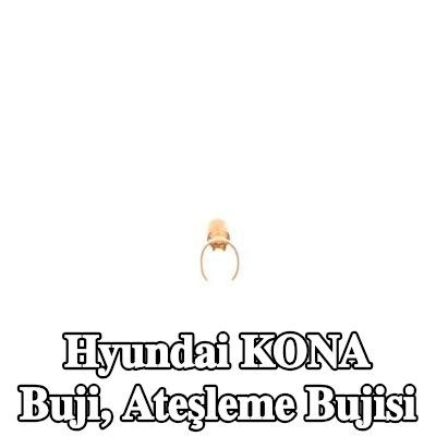 BOSCH Buji, ateşleme bujisi — Hyundai Kona