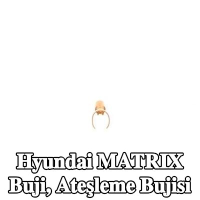 BOSCH Buji, ateşleme bujisi — Hyundai Matrix