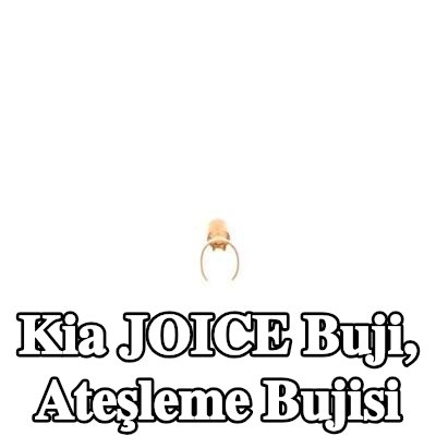 BOSCH Buji, ateşleme bujisi — Kia Joice