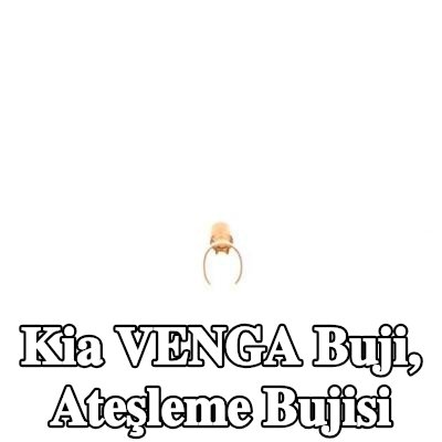 BOSCH Buji, ateşleme bujisi — Kia Venga