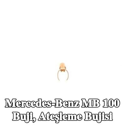 BOSCH Buji, ateşleme bujisi — Mercedes-Benz Mb 100