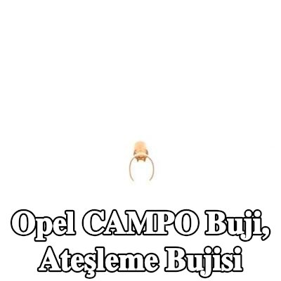 BOSCH Buji, ateşleme bujisi — Opel Campo