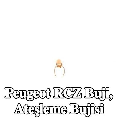 BOSCH Buji, ateşleme bujisi — Peugeot Rcz