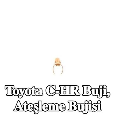 BOSCH Buji, ateşleme bujisi — Toyota C-hr