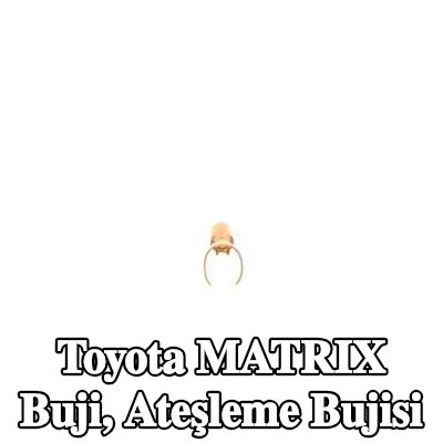 BOSCH Buji, ateşleme bujisi — Toyota Matrix