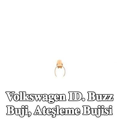 BOSCH Buji, ateşleme bujisi — Volkswagen ID. Buzz