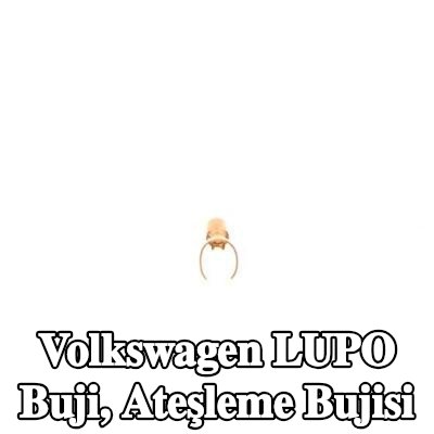 BOSCH Buji, ateşleme bujisi — Volkswagen Lupo