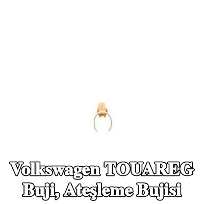 BOSCH Buji, ateşleme bujisi — Volkswagen Touareg