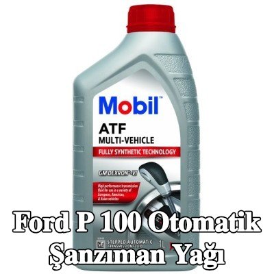 MOBIL Otomatik şanzıman yağı ATF, Çoklu Araç — Ford P 100