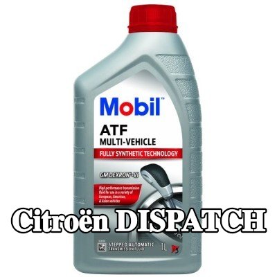MOBIL سائل ناقل الحركة الأوتوماتيكي ATF, متعدد المركبات — Citroën Dispatch
