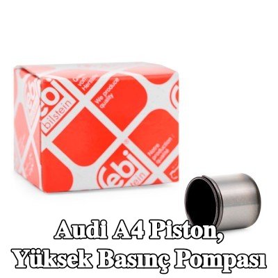 FEBI BILSTEIN Piston, yüksek basınç pompası — 2002 Audi A4