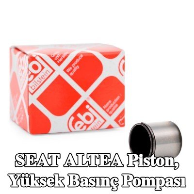 FEBI BILSTEIN Piston, yüksek basınç pompası — 2006 SEAT Altea