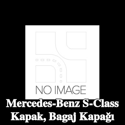 ULO Kapak, bagaj kapağı — Mercedes-Benz S-Class