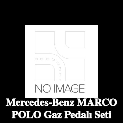BOSCH Gaz Pedalı Seti — Mercedes-Benz Marco Polo