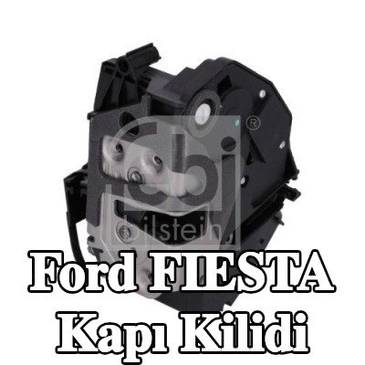 FEBI BILSTEIN Sol Arka Kapı Kilidi — 2012 Ford Fiesta