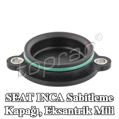 TOPRAN Sabitleme Kapağı, eksantrik mili — SEAT Inca