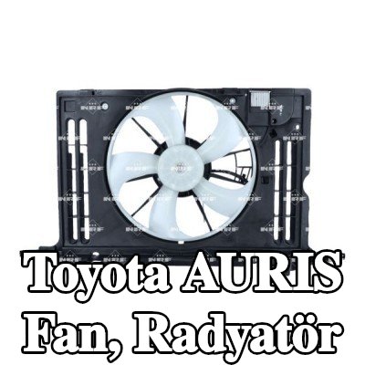 NRF Fan, radyatör fan kapağı dahil radyatör — Toyota Auris