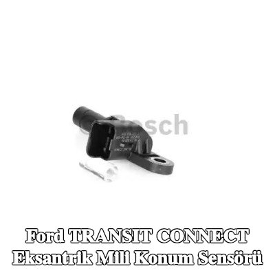 BOSCH Eksantrik mili konum sensörü — Ford Transit Connect