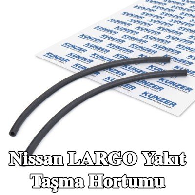 KUNZER Yakıt taşma hortumu — Nissan Largo