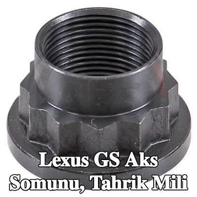 A.B.S. Aks Somunu, tahrik mili — Lexus Gs