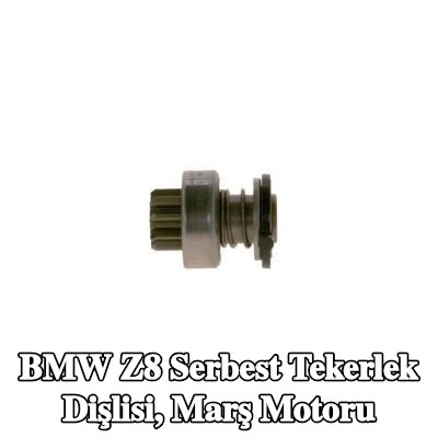 BOSCH Serbest Tekerlek Dişlisi, marş motoru — BMW Z8