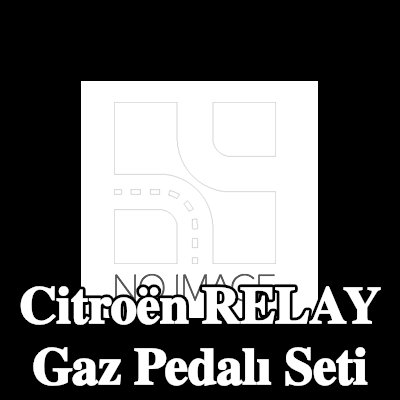 CITROEN/PEUGEOT Gaz Pedalı Seti — Citroën Relay