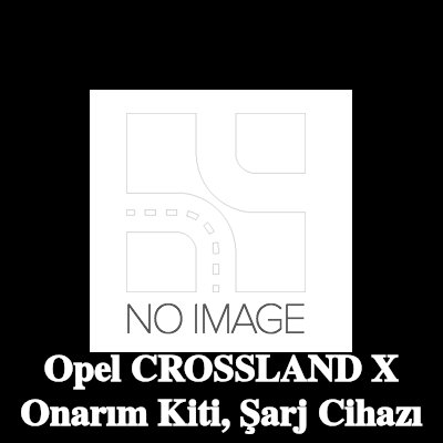 BR Turbo Onarım Kiti, şarj cihazı — Opel Crossland X