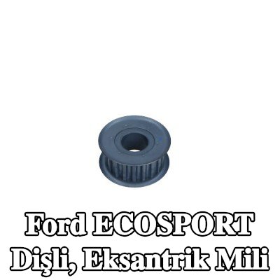FORD Dişli, eksantrik mili — 2016 Ford Ecosport
