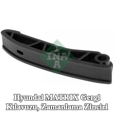 INA Gergi Kılavuzu, zamanlama zinciri — Hyundai Matrix
