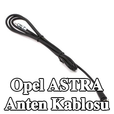 KUFIETA Anten Kablosu — Opel Astra