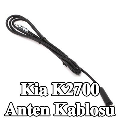 KUFIETA Anten Kablosu — Kia K2700