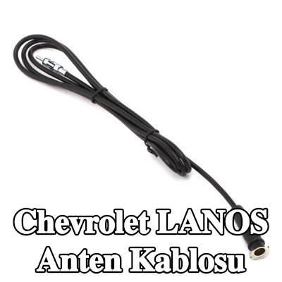 KUFIETA Anten Kablosu — Chevrolet Lanos
